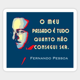 Fernando Pessoa Vintage design & quote: O meu passado é tudo quanto não consegui ser. Sticker